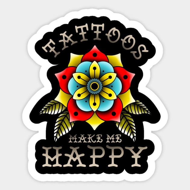 Tattoos Make Me Happy You Artistic Inked Tattooed Sticker by theperfectpresents